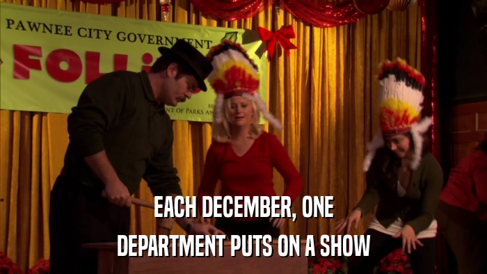 EACH DECEMBER, ONE DEPARTMENT PUTS ON A SHOW 