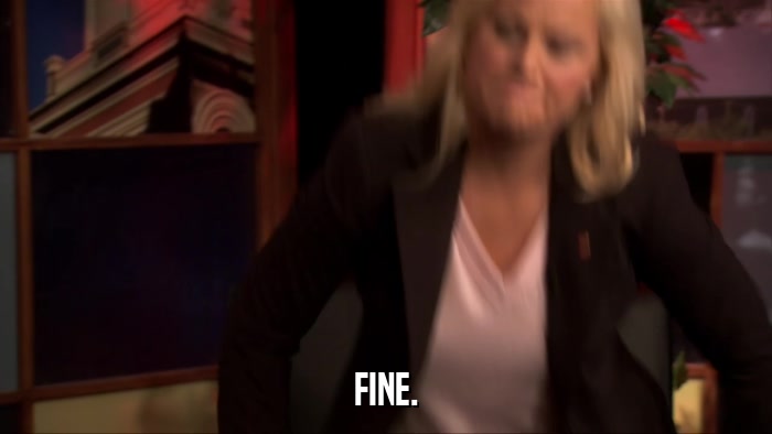 FINE.  