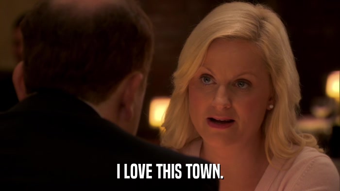 I LOVE THIS TOWN.  