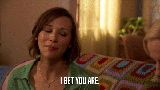 I BET YOU ARE.  