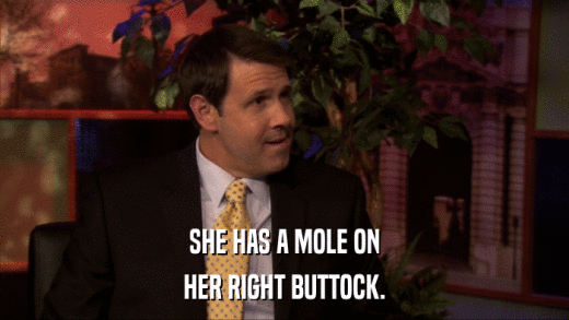 SHE HAS A MOLE ON HER RIGHT BUTTOCK. 