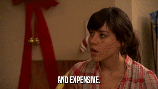 AND EXPENSIVE.  