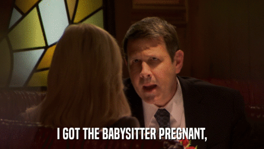 I GOT THE BABYSITTER PREGNANT,  
