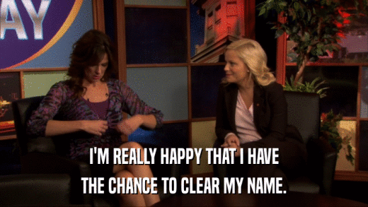 I'M REALLY HAPPY THAT I HAVE THE CHANCE TO CLEAR MY NAME. 