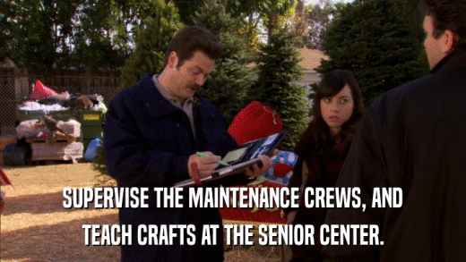 SUPERVISE THE MAINTENANCE CREWS, AND TEACH CRAFTS AT THE SENIOR CENTER. 