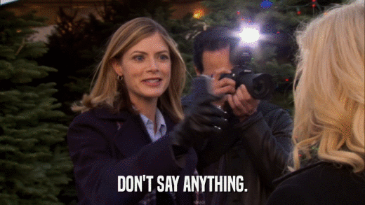 DON'T SAY ANYTHING.  