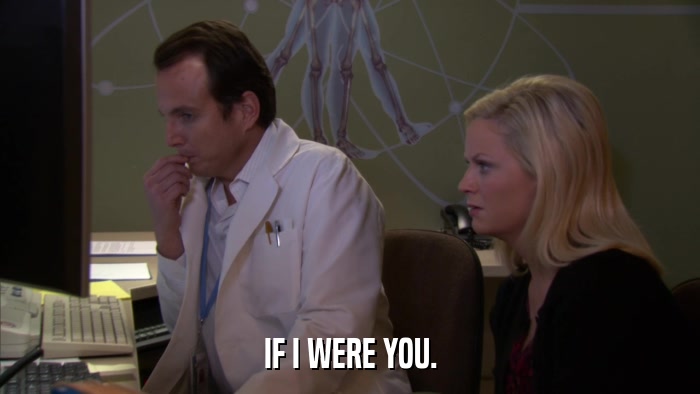 IF I WERE YOU.  
