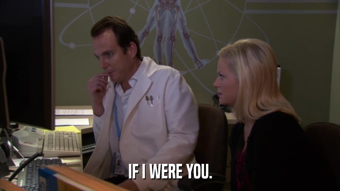IF I WERE YOU.  