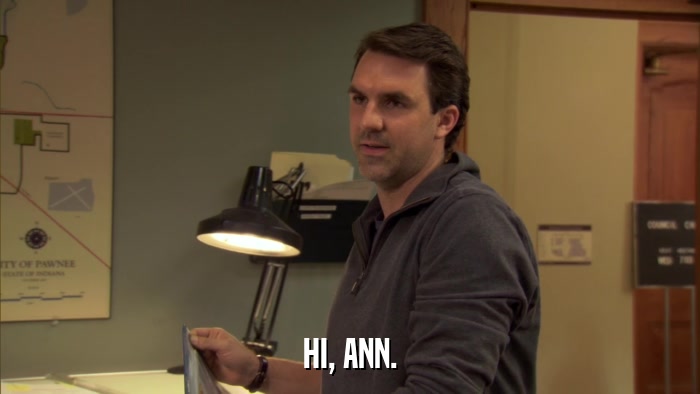 HI, ANN.  