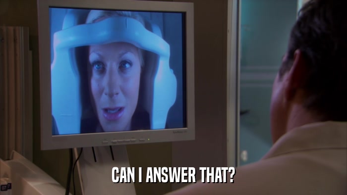CAN I ANSWER THAT?  