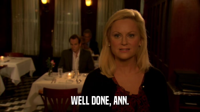 WELL DONE, ANN.  