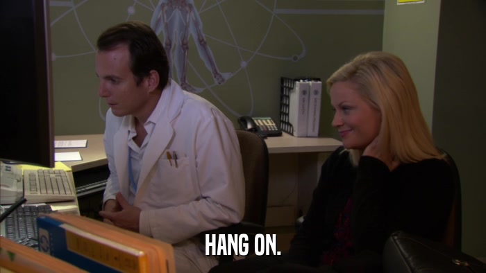 HANG ON.  
