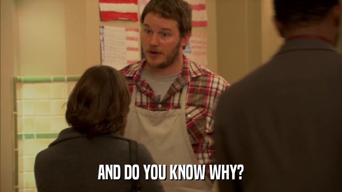 AND DO YOU KNOW WHY?  