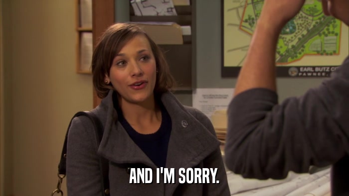 AND I'M SORRY.  