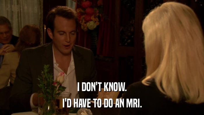 I DON'T KNOW. I'D HAVE TO DO AN MRI. 