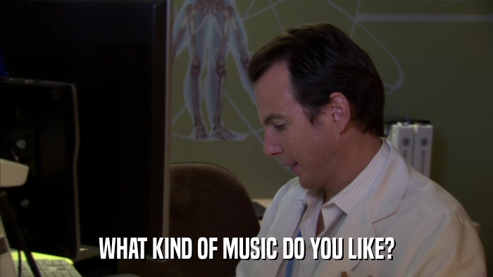 WHAT KIND OF MUSIC DO YOU LIKE?  