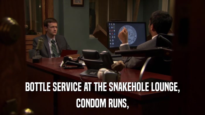 BOTTLE SERVICE AT THE SNAKEHOLE LOUNGE, CONDOM RUNS, 