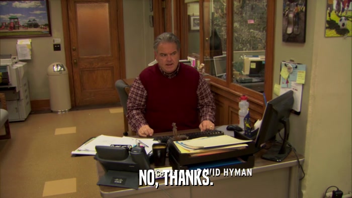 NO, THANKS.  