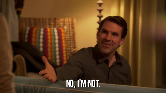 NO, I'M NOT.  