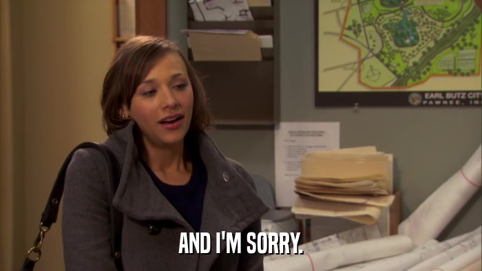 AND I'M SORRY.  