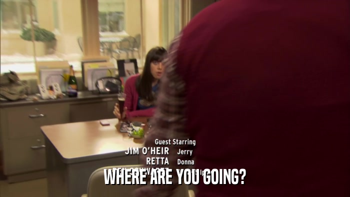 WHERE ARE YOU GOING?  