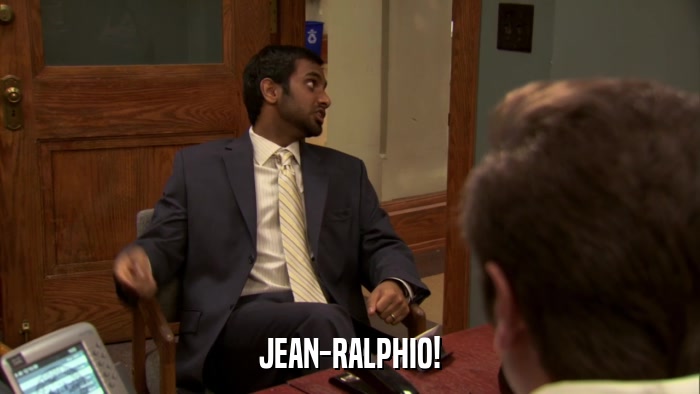 JEAN-RALPHIO!  