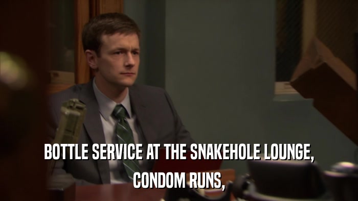 BOTTLE SERVICE AT THE SNAKEHOLE LOUNGE, CONDOM RUNS, 