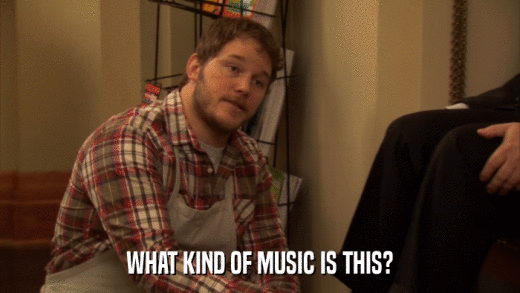 WHAT KIND OF MUSIC IS THIS?  