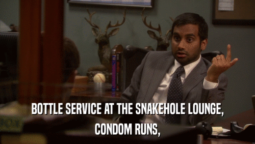 BOTTLE SERVICE AT THE SNAKEHOLE LOUNGE, CONDOM RUNS, 