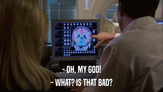 - OH, MY GOD! - WHAT? IS THAT BAD? 