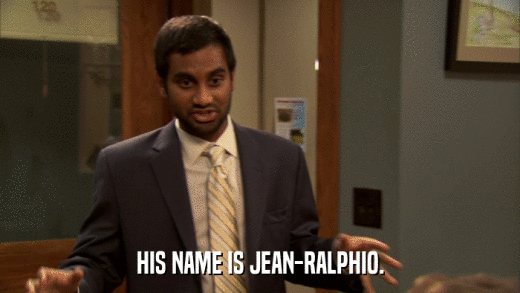 HIS NAME IS JEAN-RALPHIO.  