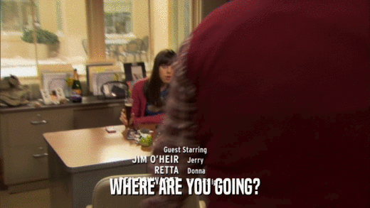 WHERE ARE YOU GOING?  