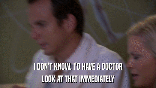 I DON'T KNOW. I'D HAVE A DOCTOR LOOK AT THAT IMMEDIATELY 