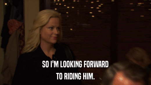 SO I'M LOOKING FORWARD TO RIDING HIM. 