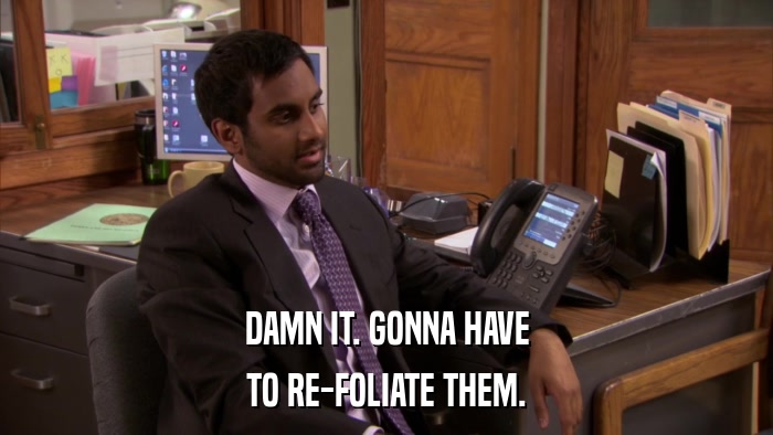 DAMN IT. GONNA HAVE TO RE-FOLIATE THEM. 