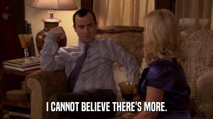 I CANNOT BELIEVE THERE'S MORE.  