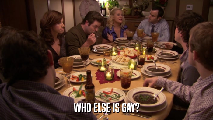 WHO ELSE IS GAY?  