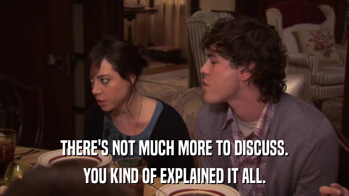 THERE'S NOT MUCH MORE TO DISCUSS. YOU KIND OF EXPLAINED IT ALL. 