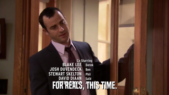 FOR REALS, THIS TIME.  