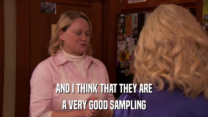 AND I THINK THAT THEY ARE A VERY GOOD SAMPLING 