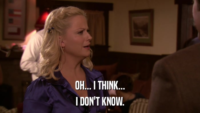 OH... I THINK... I DON'T KNOW. 