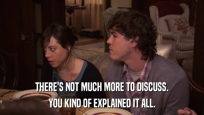 THERE'S NOT MUCH MORE TO DISCUSS. YOU KIND OF EXPLAINED IT ALL. 