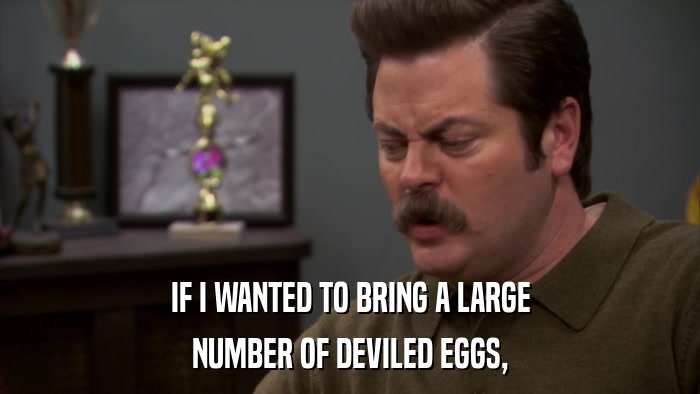 IF I WANTED TO BRING A LARGE NUMBER OF DEVILED EGGS, 