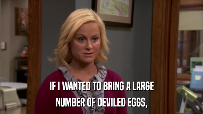 IF I WANTED TO BRING A LARGE NUMBER OF DEVILED EGGS, 