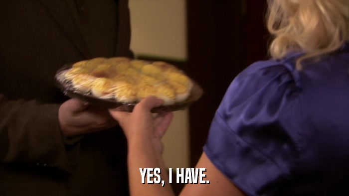 YES, I HAVE.  