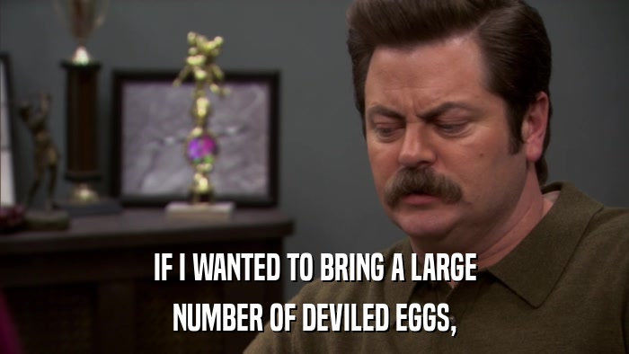 IF I WANTED TO BRING A LARGE NUMBER OF DEVILED EGGS, 
