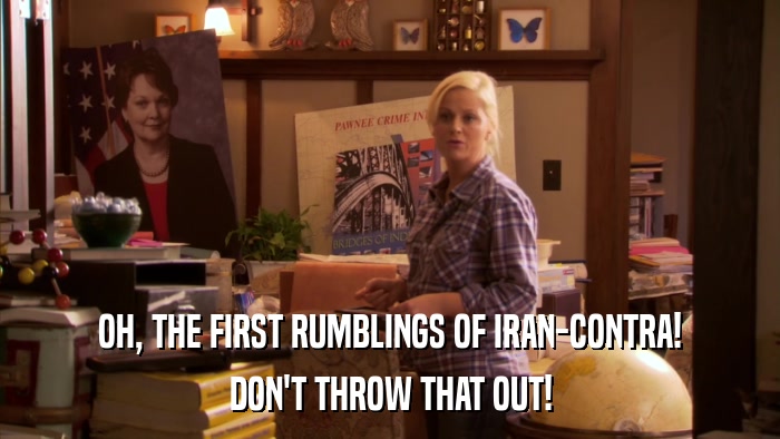 OH, THE FIRST RUMBLINGS OF IRAN-CONTRA! DON'T THROW THAT OUT! 