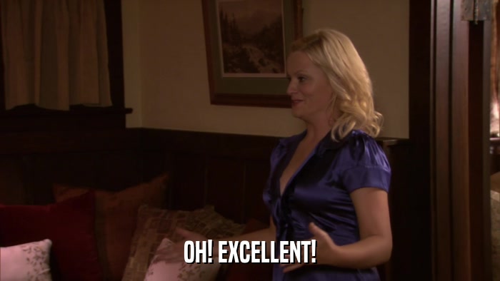 OH! EXCELLENT!  