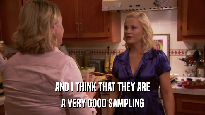 AND I THINK THAT THEY ARE A VERY GOOD SAMPLING 