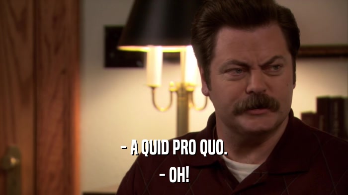 - A QUID PRO QUO. - OH! 